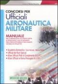 *CONCORSI PER UFFICIALI AERONAUTICA MILIARE Manuale per la preparazione alla prova scritta di preselezione e gli accertamenti ....