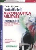 Concorsi per sottufficiali aeronautica militare. Eserciziario per la preparazione alla prova scritta di preselezione e agli accertamenti psico-fisici-attitudinali...