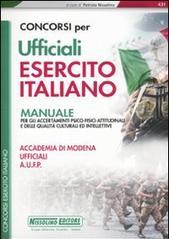 Concorso per ufficiali esercito italiano. Manuale per gli accertamenti pscico-fisici attitudinali e delle qualità culturali ed intellettive