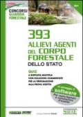 393 allievi agenti del corpo forestale. Quiz a risposta multipla con soluzioni commentate per la preparazione alla prova scritta. Con software