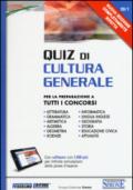 Quiz di cultura generale. Per la preparazione a tutti i concorsi. Con software di simulazione