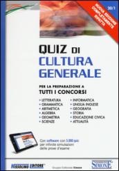 Quiz di cultura generale. Per la preparazione a tutti i concorsi. Con software di simulazione