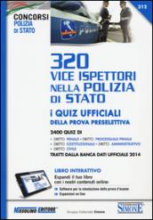 320 vice ispettori nella Polizia di Stato. Eserciziario. I quiz ufficiali della prova preselettiva