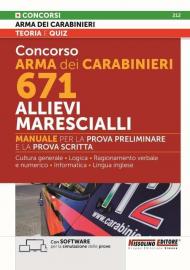 Concorso Arma dei Carabinieri 671 Allievi Marescialli - Con SOFTWARE per la simulazione delle prove . Manuale per la prova preliminare e della prova scritta. Con espansione online. Con software di simulazione