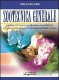 Zootecnica generale. Genetica, selezione e riproduzione, alimentazione ed igiene zootecnica per il miglioramento del bestiame