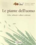 Le piante dell'uomo. Erbe, arbusti e alberi coltivati