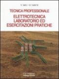 Elettrotecnica, laboratorio ed esercitazioni pratiche. Tecnica professionale per 3° anno