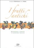 I frutti antichi. Riconoscere e coltivare le varietà della tradizione