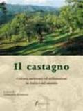 Il castagno. Coltura, ambiente ed utilizzazioni in Italia e nel mondo