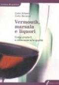 Vermouth, marsala e liquori. Come produrli e riconoscerne la qualità
