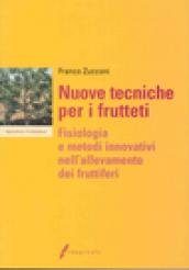 Nuove tecniche per i frutteti. Fisiologia e metodi innovativi nell'allevamento dei fruttiferi