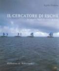 Il cercatore di esche. In viaggio. Storie di terra e di mare