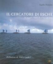 Il cercatore di esche. In viaggio. Storie di terra e di mare