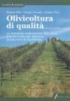 Olivicoltura di qualità. La moderna coltivazione dell'olivo e le tecniche per ottenere produzioni di eccellenza