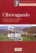 Cibovagando. Gli itinerari per scoprire i tesori golosi italiani