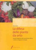 La difesa delle piante da orto. Avversità, sintomatologia, provvedimenti