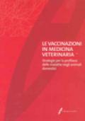 Le vaccinazioni in medicina veterinaria. Strategie di igiene integrata per la profilassi delle malattie negli animali domestici