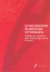 Le vaccinazioni in medicina veterinaria. Strategie di igiene integrata per la profilassi delle malattie negli animali domestici