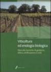 Viticoltura ed enologia biologica. Mercato, tecniche di gestione, difesa, vinificazione e costi