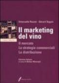 Il marketing del vino. Il mercato, le strategie commerciali, la distribuzione