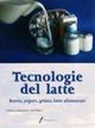 Tecnologia del latte. Materie prime e processi di lavorazione