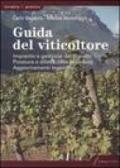 Guida del viticoltore. Impianto e gestione del vigneto. Potatura e difesa dalle avversità. Aggiornamenti legislativi