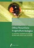 Difesa fitosanitaria in agricoltura biologica. Le avversità, i prodotti e le strategie di lotta nelle colture orto-frutticole