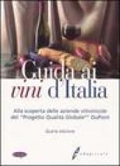 Guida ai vini d'Italia. Alla scoperta delle aziende vitivinicole del «Progetto Qualità Globale» DuPont