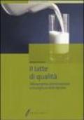 Il latte di qualità. Allevamento, alimentazione e mungitura delle bovine