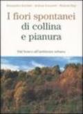 I fiori spontanei di collina e pianura. Dal bosco all'ambiente urbano