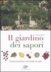 Il giardino dei sapori. Frutti e profumi nel verde di casa