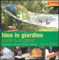 Idee in giardino pronte in un giorno. Progetti facili e veloci per il «fai da te» all'aperto