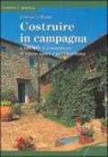 Costruire in campagna. L'ABC per il committente di nuove opere e per l'hobbysta