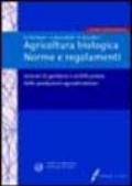 Agricoltura biologica. Norme e regolamenti. Sistemi di gestione e certificazione delle produzioni agroalimentari. Con CD-ROM