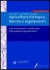 Agricoltura biologica. Norme e regolamenti. Sistemi di gestione e certificazione delle produzioni agroalimentari. Con CD-ROM