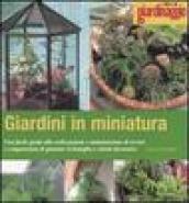 Giardini in miniatura. Una facile guida alla realizzazione e manutenzione di terrari e composizioni di piantine in bottiglia e ciotole decorative