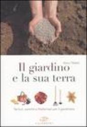 Il giardino e la sua terra. Terricci, concimi e fitofarmaci per il giardiniere