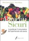 Alimenti sicuri. La guida per il consumatore dal supermercato alla tavola