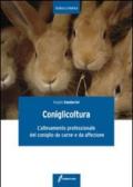 Coniglicoltura. L'allevamento professionale del coniglio da carne e da affezione