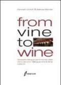 From vine to wine. Glossario bilingue per il mondo della vite e del vino-Bilingual vine & wine lexicon. Ediz. bilingue