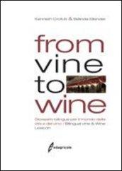 From vine to wine. Glossario bilingue per il mondo della vite e del vino-Bilingual vine & wine lexicon. Ediz. bilingue