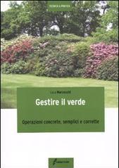 Gestire il verde. Operazioni concrete, semplici e corrette