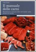 Il manuale delle carni. Macellazione e consumo delle carni bovine, suine, avicole e di nicchia