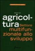 Agricoltura. Settore multifunzionale allo sviluppo