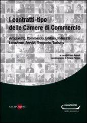 I contratti-tipo delle Camere di Commercio. Artigianato, commercio, edilizia, industria, locazione, servizi, traporto, turismo