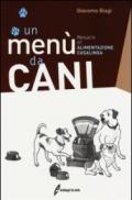 Un menù da cani. Manuale di alimentazione casalinga