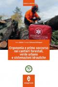 Ergonomia e primo soccorso nei cantieri forestali, verde urbano e sistemazioni idrauliche