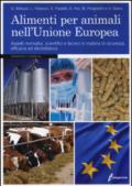 Alimenti per animali nell'Unione Europea. Aspetti normativi, scientifici e tecnici in materia di sicurezza, efficacia ed etichettatura