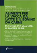 Alimenti per la vacca da latte e il bovino da carne. 85 schede per valutare le materie prime