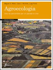 Agroecologia. Una via percorribile per un pianeta in crisi